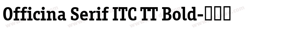 Officina Serif ITC TT Bold字体转换